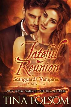 Fateful Reunion (With Bonus Novella: Mortal Wish): 11.5 (Scanguards Vampires)