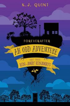 Foreverafter: An Odd Adventure Part Three: Run-away Runaways: 3