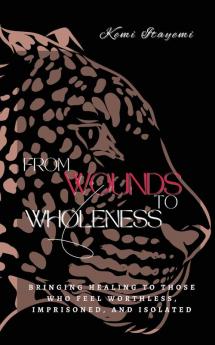 From Wounds to Wholeness