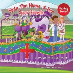 Nola The Nurse and her Super friends: Learn about Mardi Gras Safety: 5 (Nola the Nurse(r))