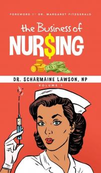 The Business of Nur$ing Vol. 1