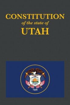 The Constitution of the State of Utah: 45 (Us Constitution)