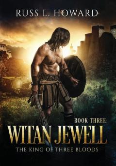 Witan Jewell: 3 (King of Three Bloods)