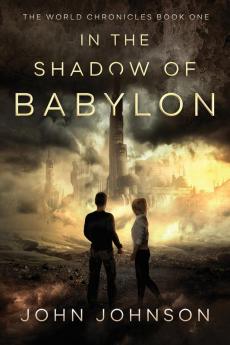 In the Shadow of Babylon: 1 (The World Chronicles)