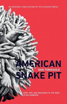 American Snake Pit: Hope Grit and Resilience in the Wake of Willowbrook