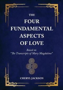 The Four Fundamental Aspects of Love: Based on The Transcripts of Mary Magdalene