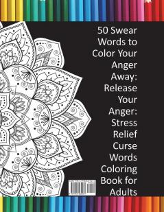 Bullshit: 50 Swear Words to Color Your Anger Away: Release Your Anger: Stress Relief Curse Words Coloring Book for Adults