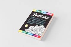 Bullshit: 50 Swear Words to Color Your Anger Away: Release Your Anger: Stress Relief Curse Words Coloring Book for Adults