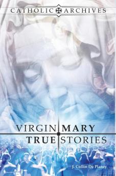 Virgin Mary True Stories (Catholic Archives)