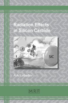 Radiation Effects in Silicon Carbide: 6 (Materials Research Foundations)