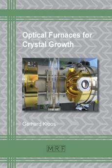 Optical Furnaces for Crystal Growth: 9 (Materials Research Foundations)