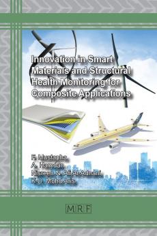 Innovation in Smart Materials and Structural Health Monitoring for Composite Applications: 13 (Materials Research Foundations)