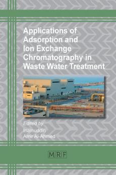 Applications of Adsorption and Ion Exchange Chromatography in Waste Water Treatment: 15 (Materials Research Foundations)