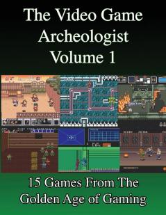 The Video Game Archeologist: Volume 1