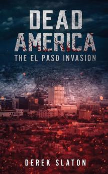 Dead America: The El Paso Invasion: 5 (First Week)