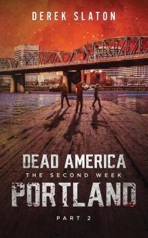 Dead America: Portland - Pt. 2: 10 (The Second Week)