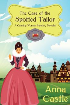 The Case of the Spotted Tailor: 1 (The Cunning Woman Mysteries)