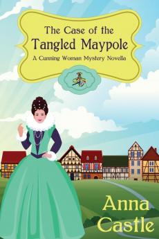 The Case of the Tangled Maypole: 2 (The Cunning Woman Mysteries)