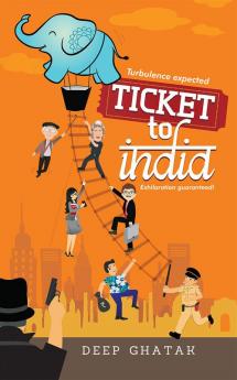 Ticket to India : Turbulence Expected Exhilaration Guaranteed!