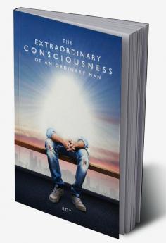 The Extraordinary Consciousness of an Ordinary Man