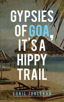 Gypsies of Goa It's a Hippy Trail