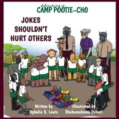 Jokes Shouldn't Hurt Others (Adventures at Camp Pootie-Cho)