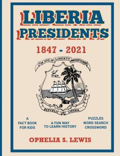 Liberia Presidents: 1847-2021 (Clever Children Gamebook)