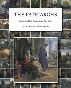 The Patriarchs: Victorious Bible Curriculum Part 2 of 9