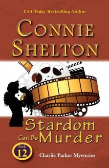 Stardom Can Be Murder: Charlie Parker Mysteries Book 12 (Charlie Parker New Mexico Mystery)