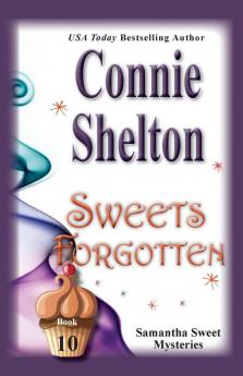 Sweets Forgotten: Samantha Sweet Mysteries Book 10 (Samantha Sweet Magical Cozy Mystery)