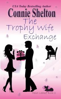 The Trophy Wife Exchange: Heist Ladies Book 2 (Heist Ladies Caper Mysteries)