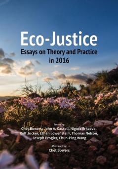 Eco-Justice: Essays on Theory and Practice in 2016