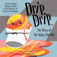 Drip Drip: The Story of the Angry Sherbet: 16 (Books by Teens)