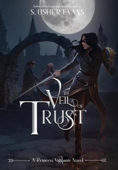 The Veil of Trust: 3 (Princess Vigilante)