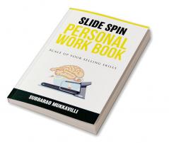 Slide Spin - Personal Work Book:Scale up your Selling Skills