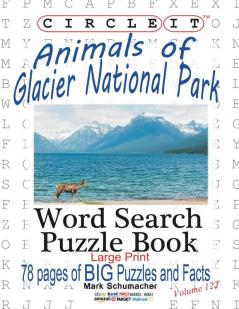 Circle It Animals of Glacier National Park Large Print Word Search Puzzle Book