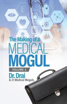 The Making of a Medical Mogul Vol 1