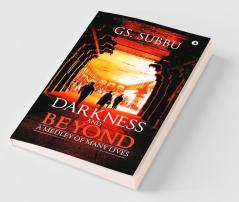 Darkness And Beyond:A Medley Of Many Lives