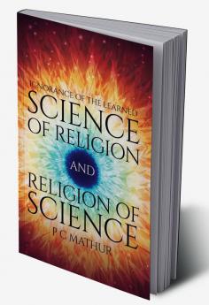 Science of Religion and Religion of Science:Ignorance of the Learned