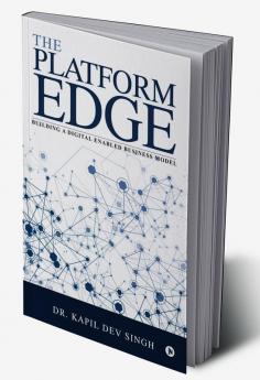 The Platform Edge:Building A Digital Enabled Business Model