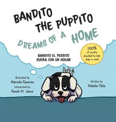 Bandito the Puppito Dreams of a Home (Hardcover): Bandito el Perrito Sueña con un Hogar