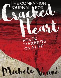 The Companion Journal for Cracked Heart: Poetic Thoughts on a Life