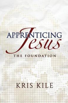 Apprenticing Jesus: The Foundation: 1