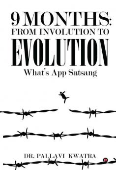 9 Months: From Involution to Evolution:What’s App Satsang