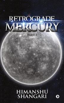 Retrograde Mercury - Part I