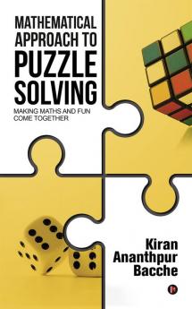 Mathematical Approach to Puzzle Solving:Making Maths and Fun Come Together