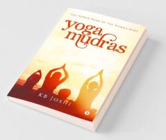 Yoga Mudras The Power Bank Of The Human Body