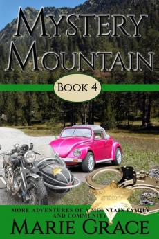 Mystery Mountain Book Four: More In The Adventures Of A Mountain Family and Community