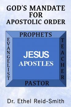 God's Mandate For Apostolic Order: Understanding Kingdom Apostolic Order