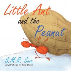 Little Ant and the Peanut: United We Stand Divided We Fall: 6 (Little Ant Books)